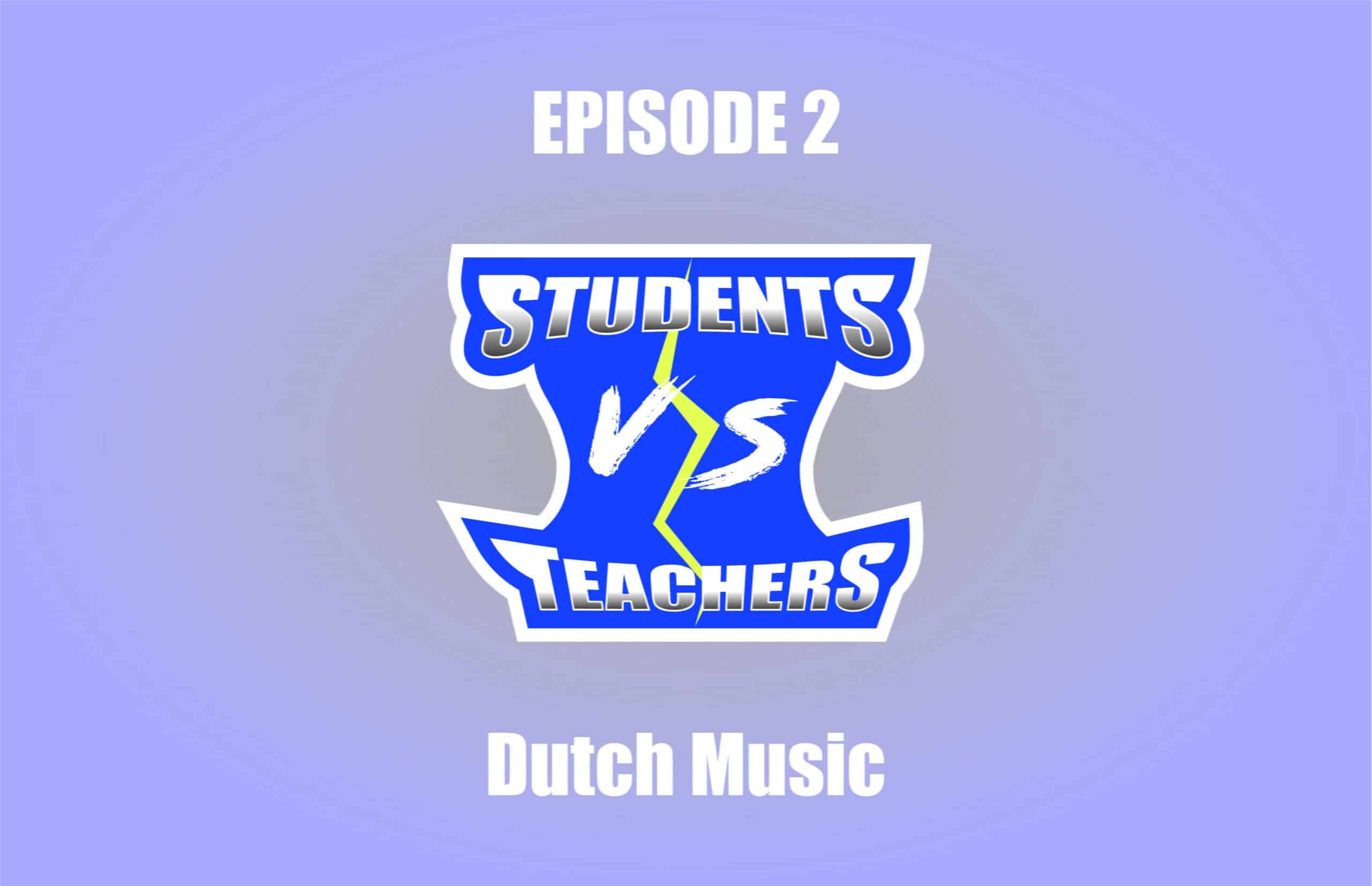 Students VS Teachers - Episode 2 - Dutch Music